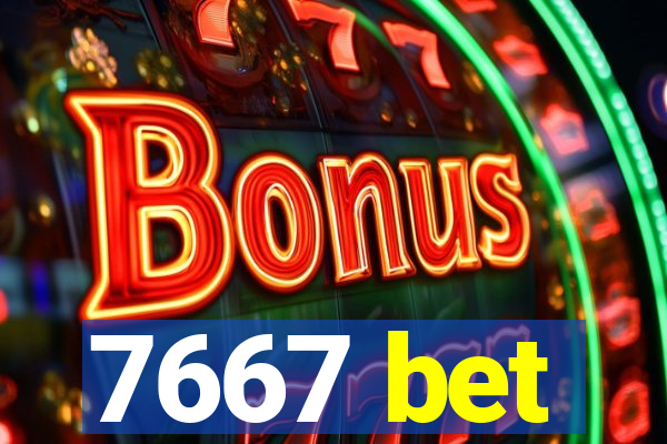 7667 bet